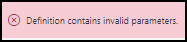 Definition contains invalid parameters.